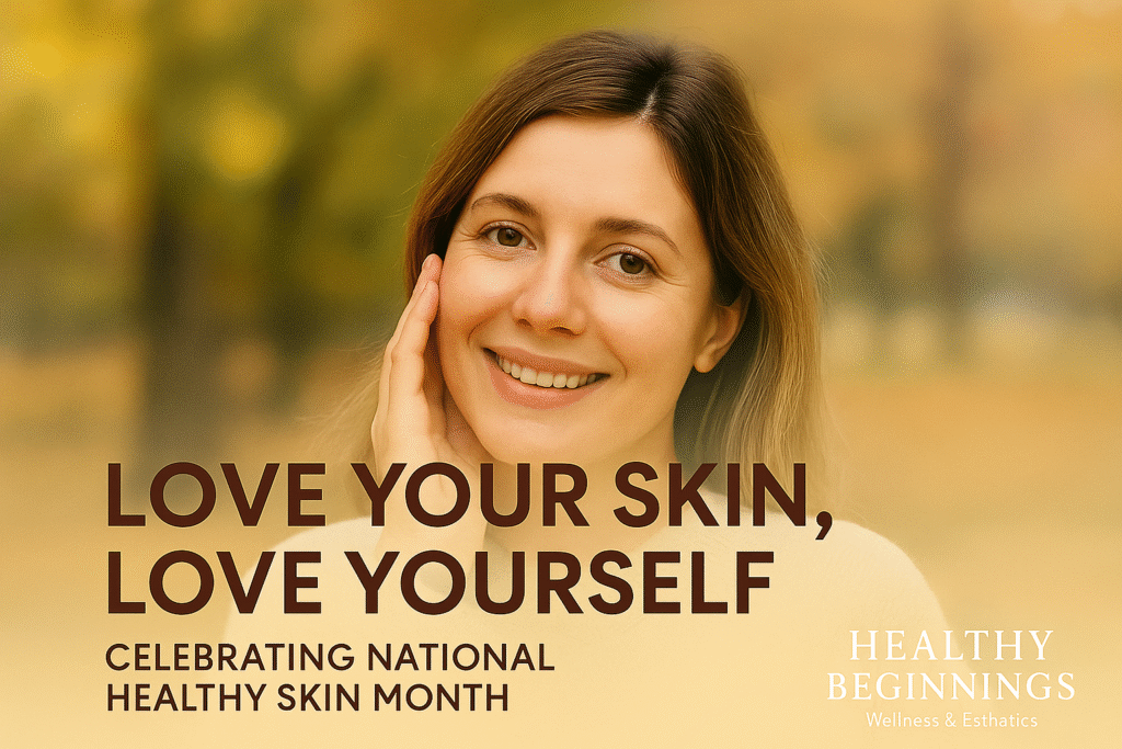 Healthy Beginnings Wellness | National Healthy Skin Month: Achieve Radiant Skin with Peptides, IV Therapy & Facials